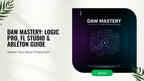 DAW Mastery: Logic Pro, FL Studio &amp; Ableton Guide by@Outfy