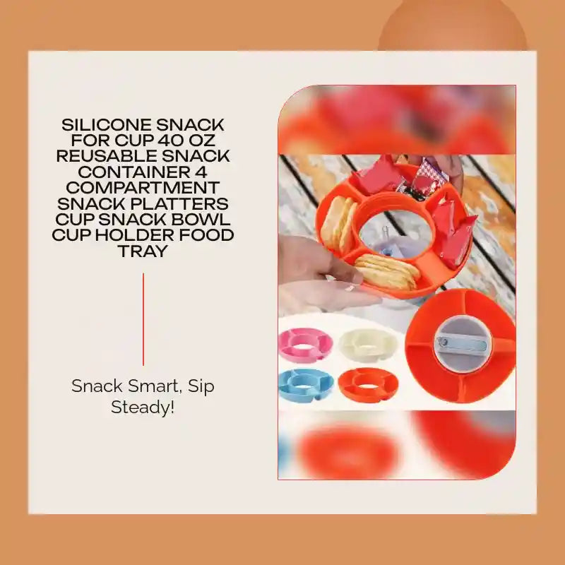 Silicone Snack For Cup 40 Oz Reusable Snack Container 4 Compartment Snack Platters Cup Snack Bowl Cup Holder Food Tray by@Outfy